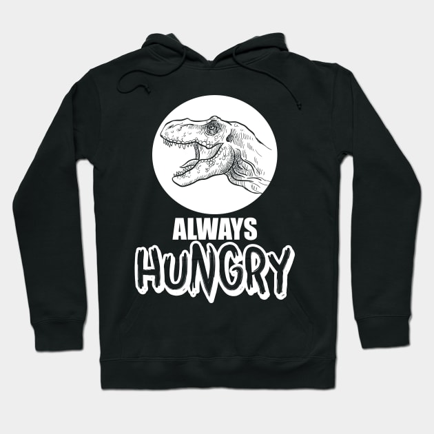 Funny Always Hungry Dinosaur Eating Joke Hoodie by theperfectpresents